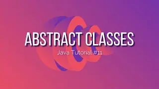 Java Tutorial #11: Abstraction & How Abstract Classes are Different From Interfaces