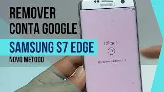Remover conta google Samsung S6, S7, S7 Edge, Desbloquear Samsung S7 edge