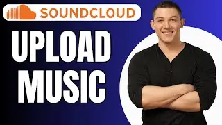 How to Upload Music to Soundcloud - Full Guide