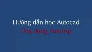 Hướng dẫn Autocad - Ứng dụng Autocad - Bài 1: Lệnh cắt dim, nối line, tắt mở lớp
