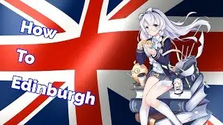 How To Edinburgh | Azur lane