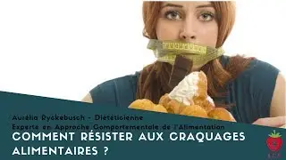 Comment RÉSISTER aux craquages alimentaires ?