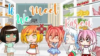 I We Meet Karen || Gacha Club ||