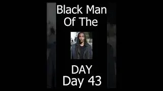 Black Man Of The Day - Day 43
