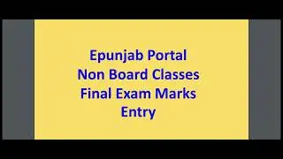 Non Board Marks Entry|Final Exam Non Board Classes marks Entry| March2023| pseb| 6th|7th|9th|11th