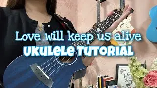 LOVE WILL KEEP US ALIVE | EASY UKULELE PLAY ALONG (No capo, No barre chords)