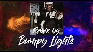 50 Cent - P.I.M.P. (Bumpy Lights REMIX)