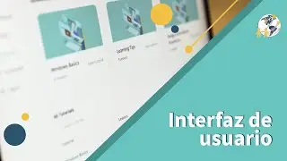 Conoce la Interfaz de usuario en nuestra plataforma de educación virtual