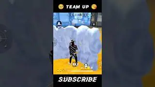 TEAM UP 😘🥺🔥#foryou #fouryoupage #freefire #freefirehighlights#shortsfeed #shorts