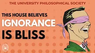 This House Believes Ignorance is Bliss | TCD Phil