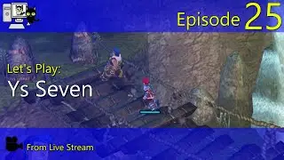 Ys Seven - Episode 25 (Live Stream)