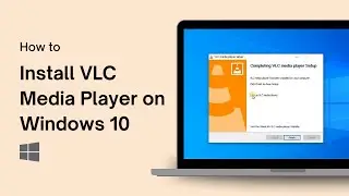 How to Install VLC Media Player on Windows 10
