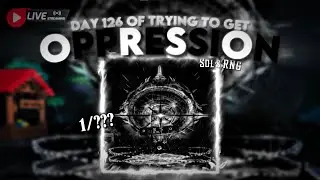 🔴LIVE🔴Day 126 of trying to get OPPRESSION | Sol's RNG