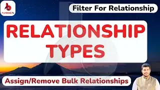 What are Relationship Types in P6 | Filter by Relationships | Assign & remove multiple relationships