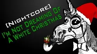 [Nightcore] I'm Not Dreaming Of A White Christmas