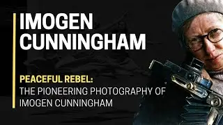📣​💪 Peaceful REBEL: The PIONEERING Photography of Imogen Cunningham ✨👀