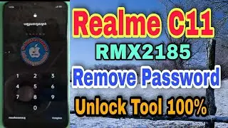 REALME C11 RMX 2185 REMOVE PASSWORD BY UNLOCK TOOL 100%
