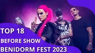 MY TOP 18 - BENIDORM FEST 2023 (UPDATED BEFORE THE SHOW)