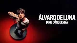 Álvaro de Luna - Dime dónde estás (Videoclip Oficial)