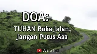 DOA: TUHAN Buka Jalan, Jangan Putus Asa. Doa Suara Injil.