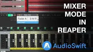 Working in Mixer Mode with Reaper - AudioSwift