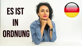 Deutsch lernen / Es ist in Ordnung = Mach dir keine Sorgen