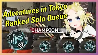 Adventures in Tokyo Ranked Solo Queue (Season 12 Split 2 King's Canyon!)