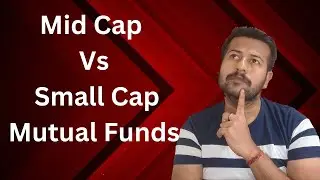 Mid Cap Vs Small Cap Mutual Funds | Mid Cap Vs Small Cap Fund Which Is Better ?