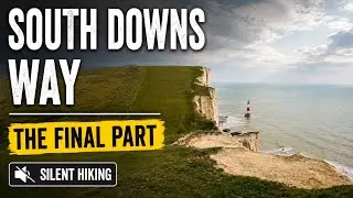 South Downs Way | 100 miles from Winchester to Eastbourne | The Final Part | Silent Hiking