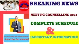 NEET PG COUNSELLING 2024 COMPLETE SCHEDULE & IMPORTANT INFORMATION