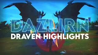 DAZLIRN DRAVEN HIGHLIGHTS - LEAGUE OF LEGENDS MONTAGE