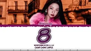 JANGWONYOUNG OF IVE (장원영 아이브) -  '8' Lyrics [Color Coded /Han/Rom/Eng]