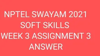 NPTEL SWAYAM 2021 SOFT SKILLS  WEEK 3 ASSINGNMENT 3 ANSWER