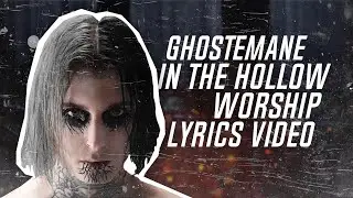 GHOSTEMANE - In The Hollow Worship (lyrics video)