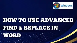 How To Use Advanced Find & Replacement Tools In Word For Windows