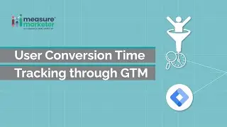User Conversion time tracking through GTM