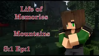 Mountains | Episode 1 | Life of Memories | Minecraft Roleplay