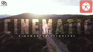 How To Do Cinematic Video Editing In Kinemaster
