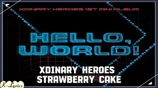 Xdinary Heroes (엑스디너리 히어로즈) – Strawberry Cake (Easy Lyrics)