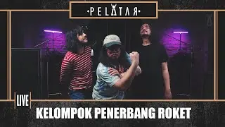 Kelompok Penerbang Roket // PELATAR LIVE
