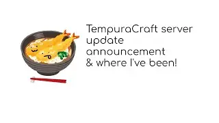 TempuraCraft Minecraft server update (and where I've been!)