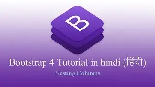 Bootstrap 4 hindi Tutorial - Nesting Columns [in hindi] हिन्दी