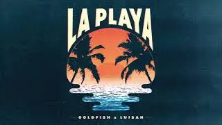 La Playa by GoldFish and LUISAH