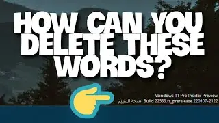 طريقة إزالة الكلمة هذه في ويندوز 11 | How to remove this word in Windows 11