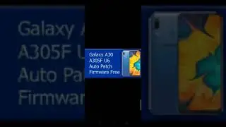 Samsung Galaxy A30 A305f U6 Atuo Patch file/Atuo Patch firmware free download imei repair& patch ✅