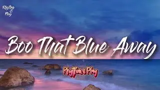 Boo That Blue Away (Official Song Lyrics)