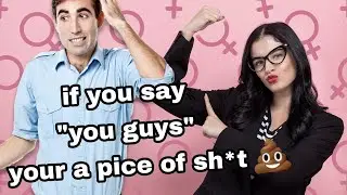 Retarded feminist thinks "you guys is offensive"