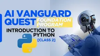 AI Foundation Program | Class 3: Intro to Python (Part 2) | FTLAfrica