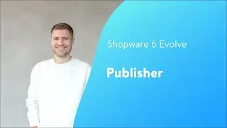Evolve: Publisher (Shopware 6 Tutorial)