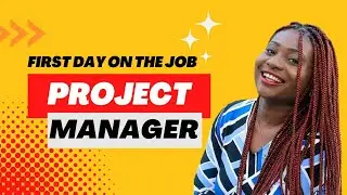 What to do when you land your first (or next) Project Manager role | First Day on the job as a PM